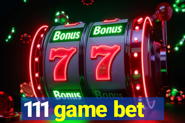 111 game bet